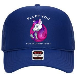 Fluff You You Fluffin' Fluff Gift Unicorn Gift High Crown Mesh Back Trucker Hat