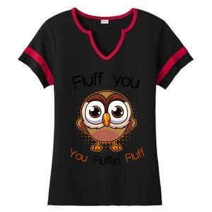 Fluff You You Fluffin Fluff Funny Cute Owl Animal Great Gift Ladies Halftime Notch Neck Tee