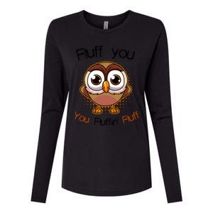 Fluff You You Fluffin Fluff Funny Cute Owl Animal Great Gift Womens Cotton Relaxed Long Sleeve T-Shirt