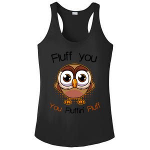 Fluff You You Fluffin Fluff Funny Cute Owl Animal Great Gift Ladies PosiCharge Competitor Racerback Tank