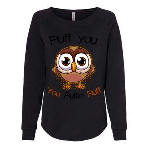 Fluff You You Fluffin Fluff Funny Cute Owl Animal Great Gift Womens California Wash Sweatshirt