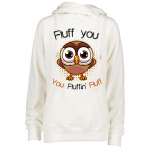 Fluff You You Fluffin Fluff Funny Cute Owl Animal Great Gift Womens Funnel Neck Pullover Hood