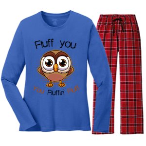 Fluff You You Fluffin Fluff Funny Cute Owl Animal Great Gift Women's Long Sleeve Flannel Pajama Set 