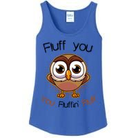 Fluff You You Fluffin Fluff Funny Cute Owl Animal Great Gift Ladies Essential Tank