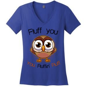 Fluff You You Fluffin Fluff Funny Cute Owl Animal Great Gift Women's V-Neck T-Shirt