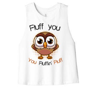 Fluff You You Fluffin Fluff Funny Cute Owl Animal Great Gift Women's Racerback Cropped Tank