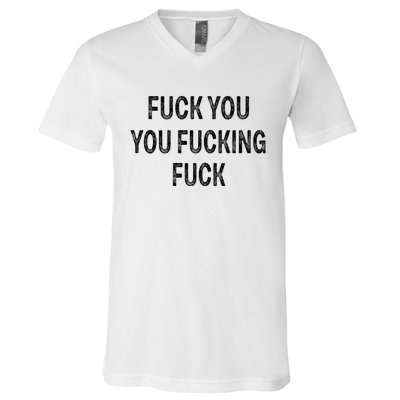 Fuck You You Fucking Fuck V-Neck T-Shirt