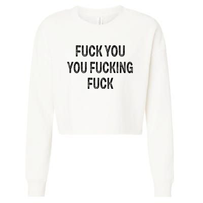 Fuck You You Fucking Fuck Cropped Pullover Crew