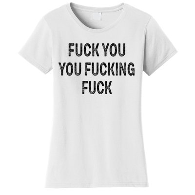 Fuck You You Fucking Fuck Women's T-Shirt