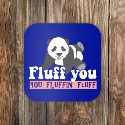 Fluff You You Fluffin' Fluff Funny Panda Bear Animal Lover Gift Coaster