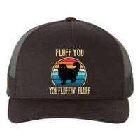 Fluff You You Fluffin Fluff Funny Cat Kitten Lovers Gift Yupoong Adult 5-Panel Trucker Hat