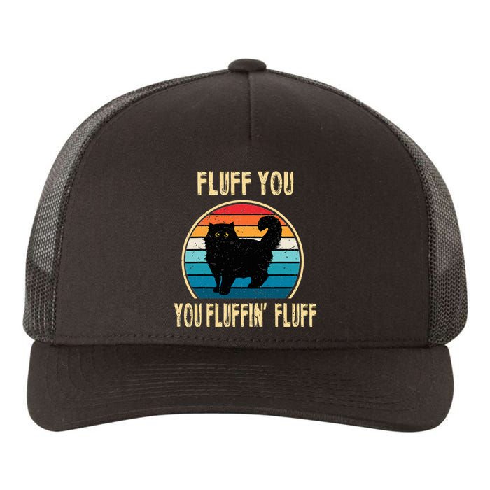 Fluff You You Fluffin Fluff Funny Cat Kitten Lovers Gift Yupoong Adult 5-Panel Trucker Hat