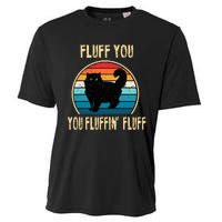 Fluff You You Fluffin Fluff Funny Cat Kitten Lovers Gift Cooling Performance Crew T-Shirt