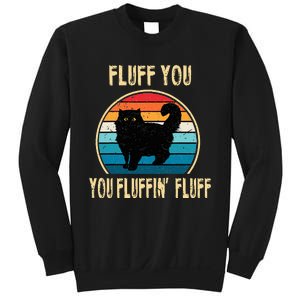 Fluff You You Fluffin Fluff Funny Cat Kitten Lovers Gift Sweatshirt