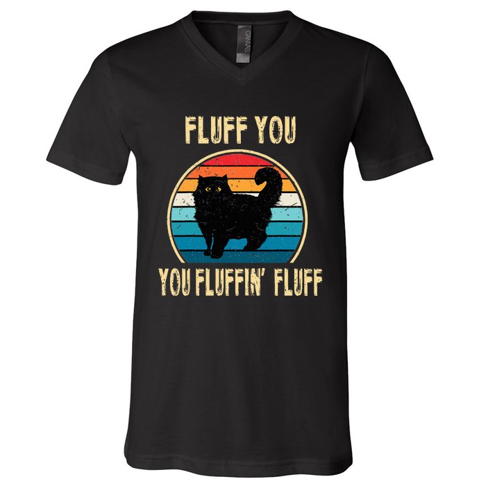 Fluff You You Fluffin Fluff Funny Cat Kitten Lovers Gift V-Neck T-Shirt