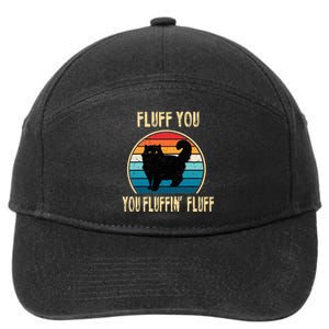 Fluff You You Fluffin Fluff Funny Cat Kitten Lovers Gift 7-Panel Snapback Hat