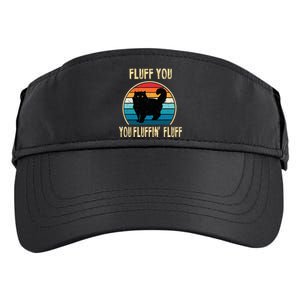 Fluff You You Fluffin Fluff Funny Cat Kitten Lovers Gift Adult Drive Performance Visor