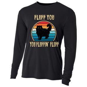 Fluff You You Fluffin Fluff Funny Cat Kitten Lovers Gift Cooling Performance Long Sleeve Crew