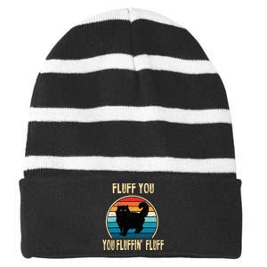 Fluff You You Fluffin Fluff Funny Cat Kitten Lovers Gift Striped Beanie with Solid Band