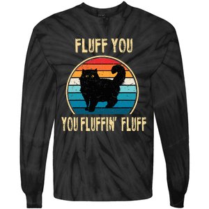 Fluff You You Fluffin Fluff Funny Cat Kitten Lovers Gift Tie-Dye Long Sleeve Shirt