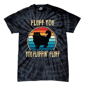 Fluff You You Fluffin Fluff Funny Cat Kitten Lovers Gift Tie-Dye T-Shirt