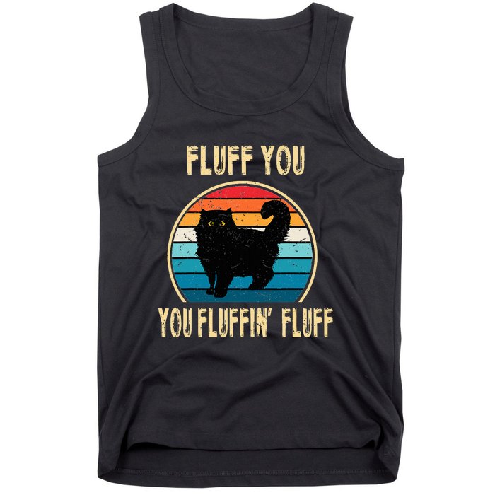 Fluff You You Fluffin Fluff Funny Cat Kitten Lovers Gift Tank Top