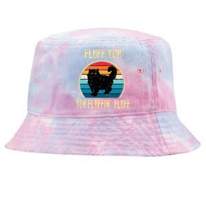 Fluff You You Fluffin Fluff Funny Cat Kitten Lovers Gift Tie-Dyed Bucket Hat