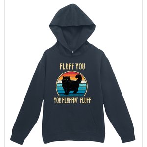 Fluff You You Fluffin Fluff Funny Cat Kitten Lovers Gift Urban Pullover Hoodie