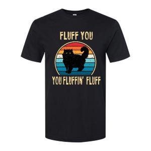 Fluff You You Fluffin Fluff Funny Cat Kitten Lovers Gift Softstyle CVC T-Shirt