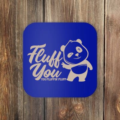 Fluff You You Fluffin' Fluff Funny Panda Bear Animal Lover Gift Coaster