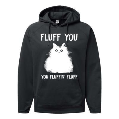 Fluff You You Fluffin' Fluff Shirt Funny Cat Kitten TShirts Performance Fleece Hoodie