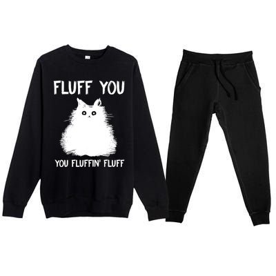 Fluff You You Fluffin' Fluff Shirt Funny Cat Kitten TShirts Premium Crewneck Sweatsuit Set