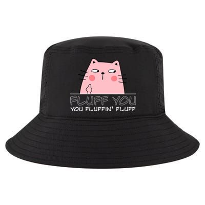 Fluff You You Fluffin Fluff Funny Saying Sarcastic Cat Great Gift Cool Comfort Performance Bucket Hat