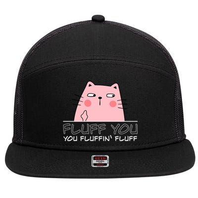 Fluff You You Fluffin Fluff Funny Saying Sarcastic Cat Great Gift 7 Panel Mesh Trucker Snapback Hat