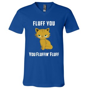 Fluff You You Fluffin' Fluff Funny Cute And Angry Cat Kitten Gift V-Neck T-Shirt