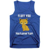 Fluff You You Fluffin' Fluff Funny Cute And Angry Cat Kitten Gift Tank Top