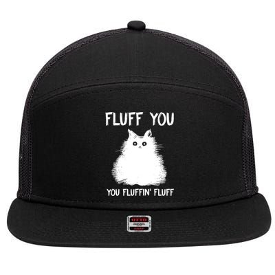 Fluff You Youcool Giftfluffin Fluff Funny Cat Kitten Gift 7 Panel Mesh Trucker Snapback Hat