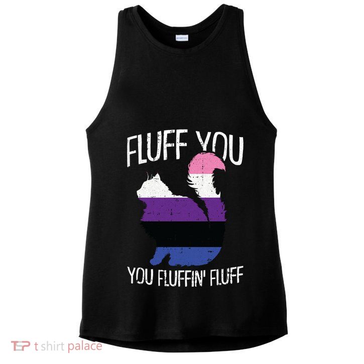 Fluff You You Fluffin Fluff Gendergreat Giftfluid Pride Cat Lgbtgreat Giftq Cute Ladies PosiCharge Tri-Blend Wicking Tank
