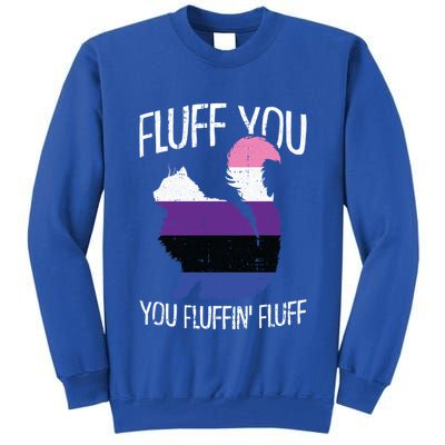 Fluff You You Fluffin Fluff Gendergreat Giftfluid Pride Cat Lgbtgreat Giftq Cute Tall Sweatshirt
