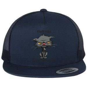 Fluff You You Fluffin Fluff Funny Angry Bored Cat Kitten Flat Bill Trucker Hat