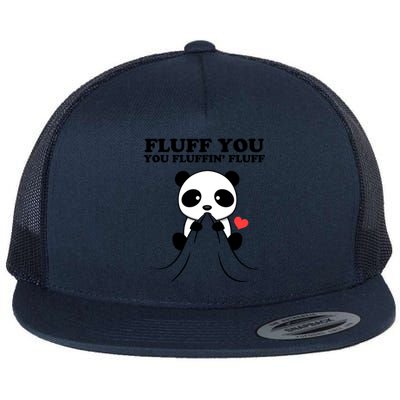 Fluff You You Fluffin Fluff Panda Gift Flat Bill Trucker Hat