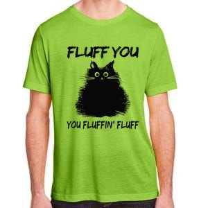 Fluff You You Fluffin Fluff Funny Cat Kitten Adult ChromaSoft Performance T-Shirt