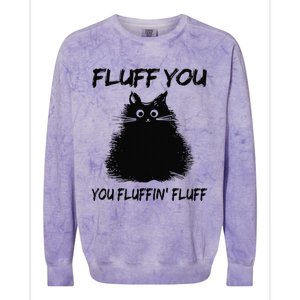 Fluff You You Fluffin Fluff Funny Cat Kitten Colorblast Crewneck Sweatshirt