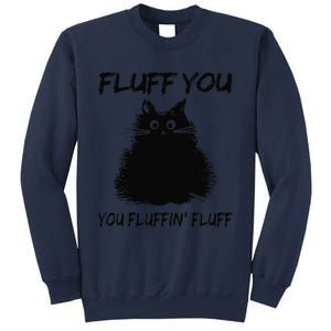 Fluff You You Fluffin Fluff Funny Cat Kitten Sweatshirt