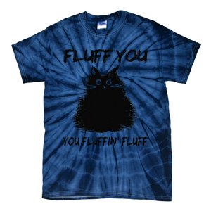 Fluff You You Fluffin Fluff Funny Cat Kitten Tie-Dye T-Shirt