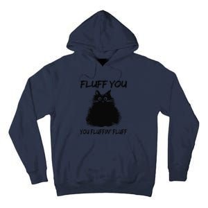 Fluff You You Fluffin Fluff Funny Cat Kitten Tall Hoodie