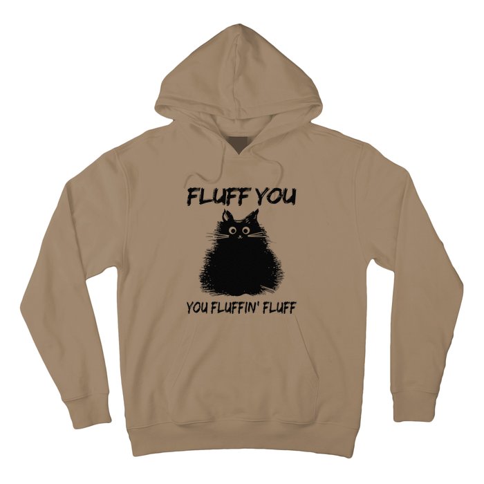 Fluff You You Fluffin Fluff Funny Cat Kitten Hoodie