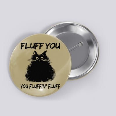 Fluff You You Fluffin Fluff Funny Cat Kitten Button