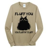 Fluff You You Fluffin Fluff Funny Cat Kitten Tall Long Sleeve T-Shirt