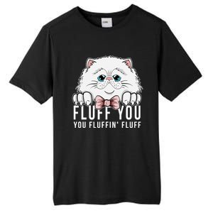 Fluff You You Fluffin' Fluff Outfit Funny Cat Kitten Design Gift Tall Fusion ChromaSoft Performance T-Shirt